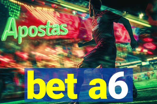 bet a6